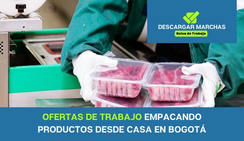 OFERTAS DE TRABAJO EMpacando productos desde casa en BOGOTÁ