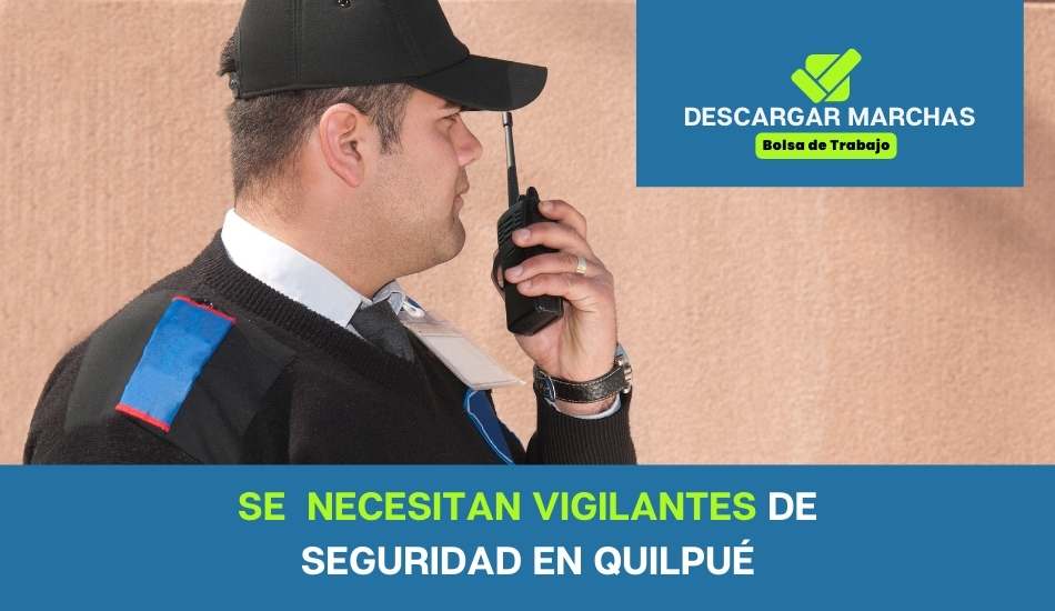 Se necesitan vigilantes DE seguridad en Quilpué