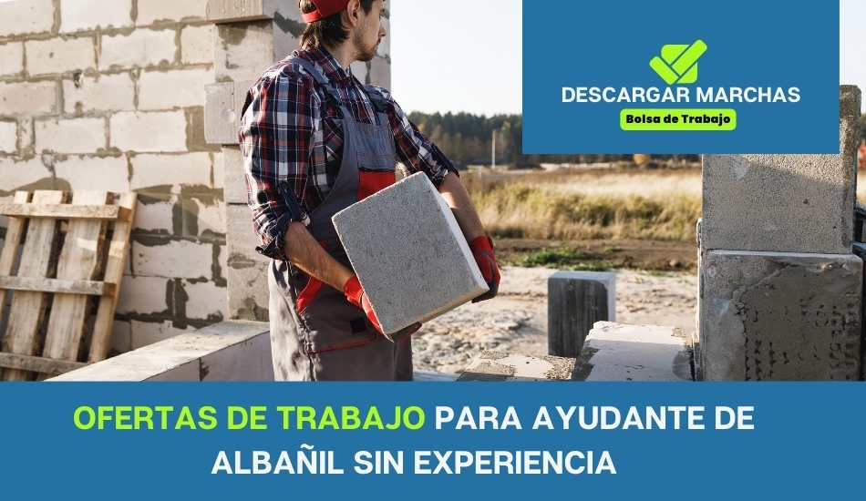 ofertas de trabajo para ayudante de albañil sin experiencia